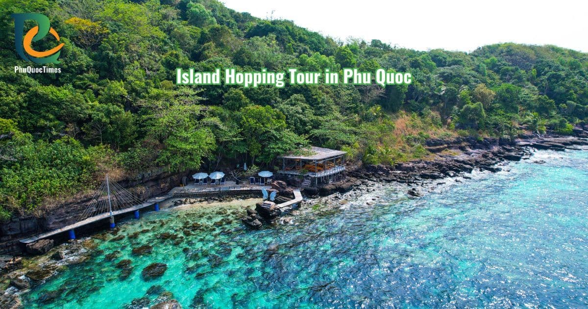 Island Hopping Tours in Phu Quoc: Which Tour Is Right?