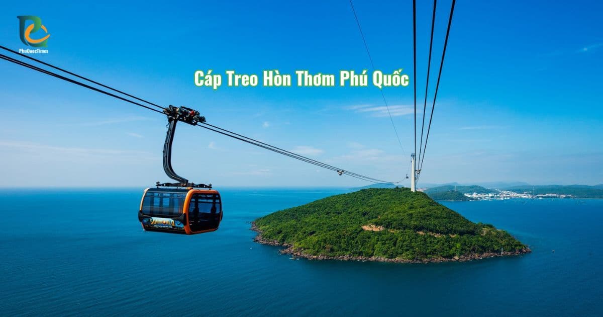 Cáp treo Hòn Thơm Phú Quốc chạy qua biển với đảo xanh nhìn từ trên cao
