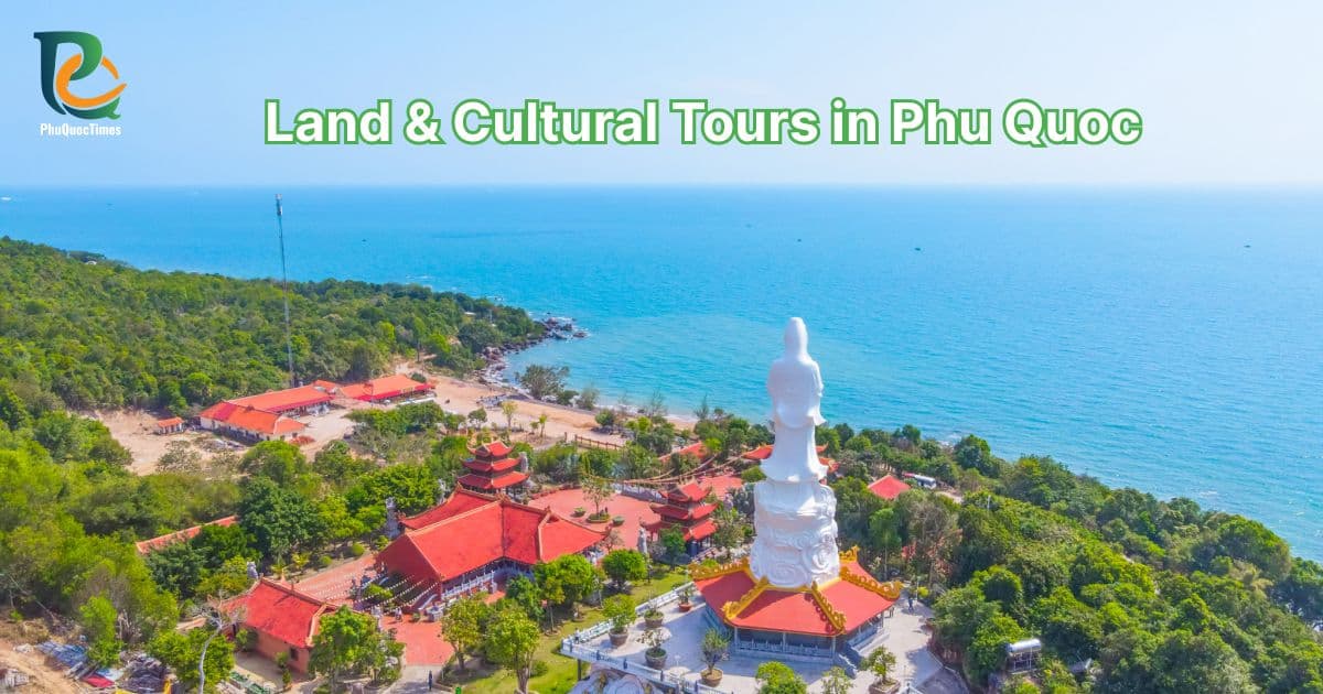 Land Tours in Phu Quoc: North, South & Cultural Guide